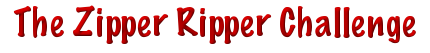 The Zipper Ripper Challenge